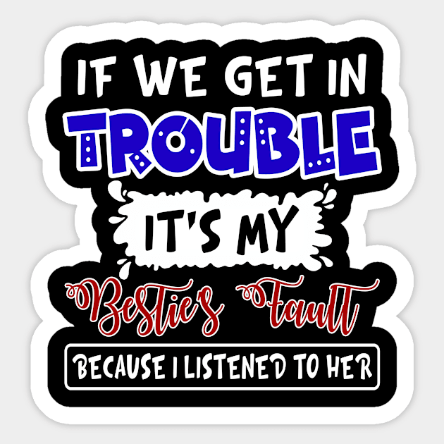 If We Get In Trouble It_s My Bestie_s Faullt Sticker by Simpsonfft